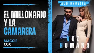 EL MILLONARIO Y LA CAMARERA: una atracción incontrolable | AUDIOLIBRO dramatizado