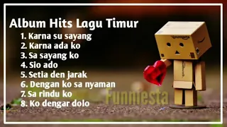 Album Hits Lagu Timur - Karna Su Sayang - Karna Ada Ko