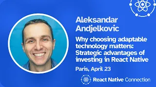 React Native Connection 2024 - Aleksandar Andjelkovic - Why choosing adaptable technology matters