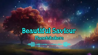 Planetshakers - Beautiful Saviour (Lyrics)