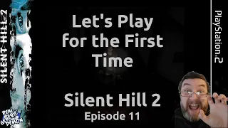 Silent Hill 2 - Let's Play for the First Time - Episode 11 - PS2