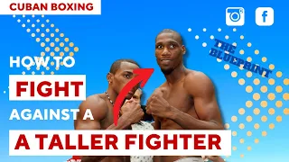 CUBAN BOXING: HOW TO FIGHT AGAINST A TALLER FIGHTER | THE BLUEPRINT