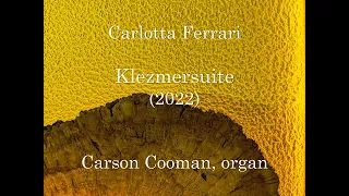 Carlotta Ferrari — Klezmersuite (2022) for organ