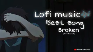 Broke Lofi music  Best song 🎵/ Slowed & Reverb /https://www.youtube.com/@durjaycoc1282