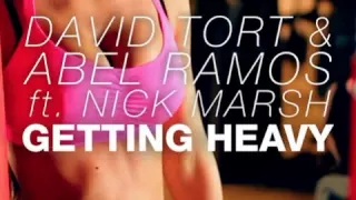 David Tort & Abel Ramos - Getting Heavy ft. Nick Marsh (DaviD Mart Remix)