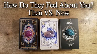 🙄💭 Then Vs Now | How Do They Feel Towards You? Pick A Card