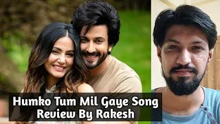 Humko Tum Mil Gaye Song Review By Rakesh - Hina Khan, Dheeraj Dhoopar & Vishal Mishra