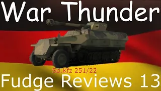 War Thunder Fudge Reviews #13 - Sd.Kfz 251/22