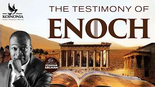 THE TESTIMONY OF ENOCH WITH APOSTLE JOSHUA SELMAN 03II07I2022II