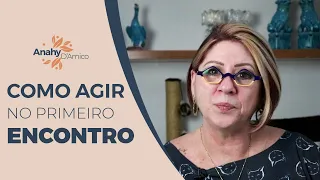 COMO AGIR NO PRIMEIRO ENCONTRO | SEMANA DOS SOLTEIROS | ANAHY D'AMICO