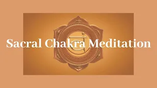 Sacral Chakra Meditation | Affirmations for Creativity & Balancing the Second Chakra