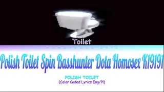 Polish toilet “Polish toilet spin basshunter dota homosex K19191” (Color Coded Lyrics Eng/Pl)