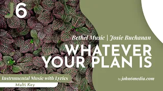 Bethel Music feat Josie Buchanan | Whatever Your Plan Is Instrumental Music with Lyrics Multi Key