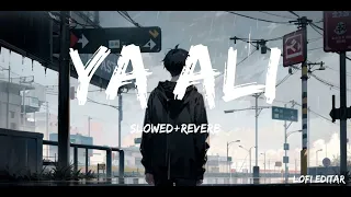 YA ALI [SLOWED+REVERB]#lofi #lofimusic #600subs