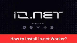 How to Install io.net Worker? Incentivised Testnet