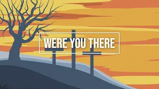 Were You There (When They Crucified My Lord) / piano hymn with lyrics