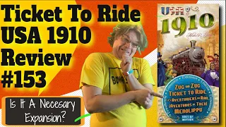 Ticket To Ride USA 1910 Expansion Review - Bower's Game Corner 153/Must Own Expansion For TTR Fans?