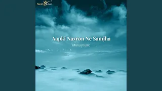 Aapki Nazron Ne Samjha