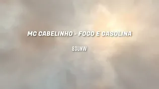 MC CABELINHO - FOGO E GASOLINA (8D)