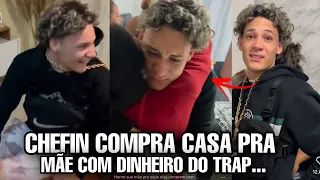 CHEFIN compra casa pra sua MÃE com o DINHEIRO DO TRAP *emocionante...*