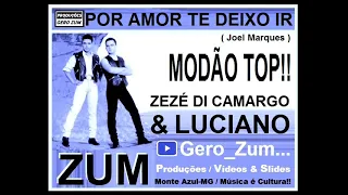 Zezé Di Camargo & Luciano - Por Amor Te Deixo Ir - Gero_Zum...