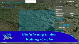 Einführung in den Rolling-Cache  - Dein Helfer bei holprigen Flügen - MSFS 2020