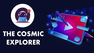 The Cosmic Explorer - Channel Intro