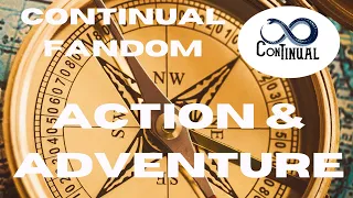 ConTinual Fandom: Action & Adventure