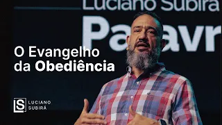 Luciano Subirá | O EVANGELHO DA OBEDIÊNCIA