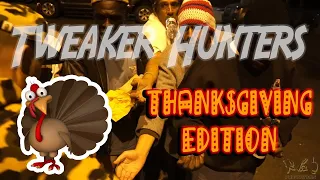 Tweaker Hunters - Thanksgiving Edition - FREE BEER & FOOD