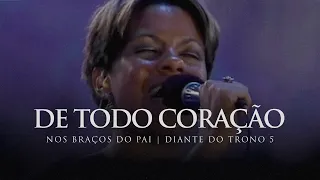 De Todo Coração | DVD Nos Braços do Pai | Diante do Trono