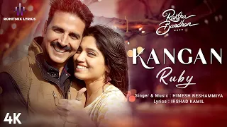 Kangan Ruby (LYRICS) - Raksha Bandhan | Akshay Kumar, Bhumi P | Himesh Reshammiya, Irshad Kamil