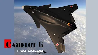 Т-60 "ГОЛУБЬ" - ИСТРЕБИТЕЛЬ ШЕСТОГО ПОКОЛЕНИЯ РОССИЙСКОЙ ФЕДЕРАЦИИ Camelot G