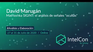 IntelCon 2020 Ciberinteligencia - Matrioshka SIGINT. Análisis de señales ocultas (David Marugán)