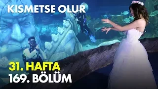 Kısmetse Olur 31. Hafta 169. Bölüm - Full Bölüm