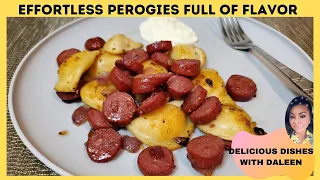 EFFORTLESS PEROGIES AND SAUSAGE FULL OF FLAVOR!