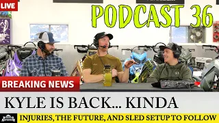 Podcast 36 | Kyle's Back... Kinda
