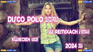 DISCO POLO W REMIXACH - KWIECIEŃ 2024 - NOWOŚCI - SKŁADANKA NR.44 - 27.04.24 - @gomelmusic