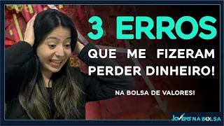 ESSES 3 ERROS NA BOLSA DE VALORES ME FIZERAM PERDER DINHEIRO!