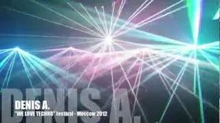 DENIS A @ "WE LOVE TECHNO" Festival (Moscow 2012)