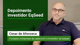 Depoimento | César Afonseca - Investidor da EqSeed