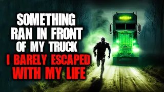 "Something Ran In Front Of My Truck. I Barely Escaped With My Life" Creepypasta | Scary Story