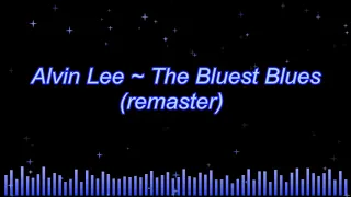 Alvin Lee ~ The Bluest Blues (remaster)