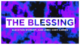 The Blessing (Lyric Video) | Kari Jobe, Elevation Worship, Cody Carnes