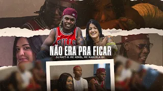 MC Kekel feat. MC Marcela GC - Não Era Pra Ficar (DJ Matt-D)