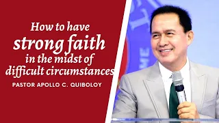 FAITH EVEN IN DIFFICULT TIMES - PASTOR APOLLO C. QUIBOLOY