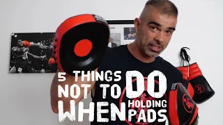 How to hold pads for Boxing - 5 things NOT to do when holding pads