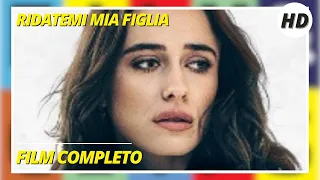 Ridatemi mia figlia | HD | Thriller | Film completo in italiano con sottotitoli in italiano.