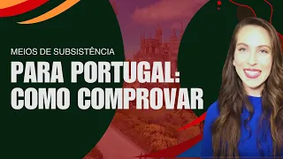Meios de Subsistência para Portugal: como comprovar