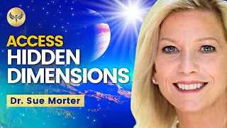 Access HIGHER Dimensions & HIDDEN Realms by Opening Your 3rd Eye and ENERGY Circuits| Dr. Sue Morter